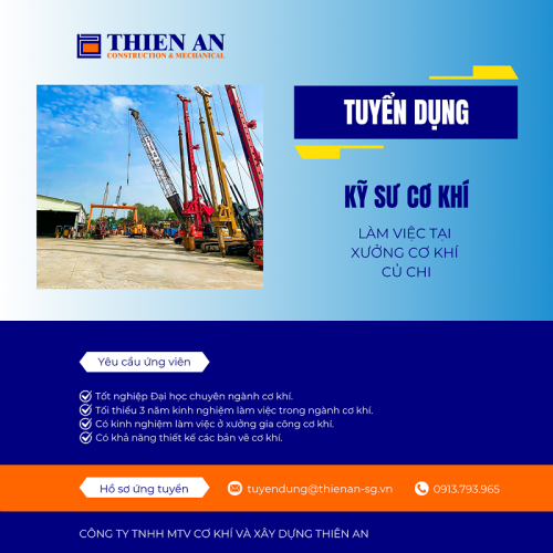Công ty Cơ Khí và Xây dựng Thiên An cần tuyển dụng 5 KỸ SƯ CƠ KHÍ có kinh nghiệm, làm việc tại xưởng cơ khí Củ Chi