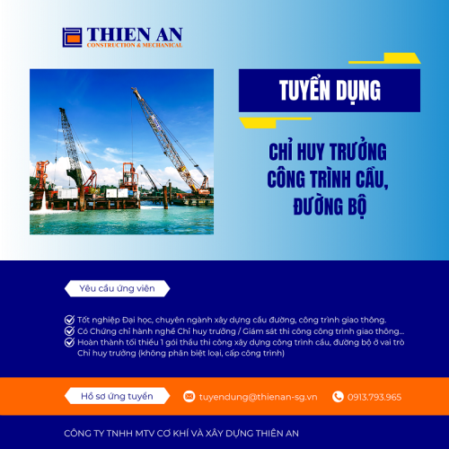 Công ty Thiên An cần tuyển dụng 2 CHỈ HUY TRƯỞNG có kinh nghiệm, làm việc tại các công trình xây dựng cầu, đường, cảng